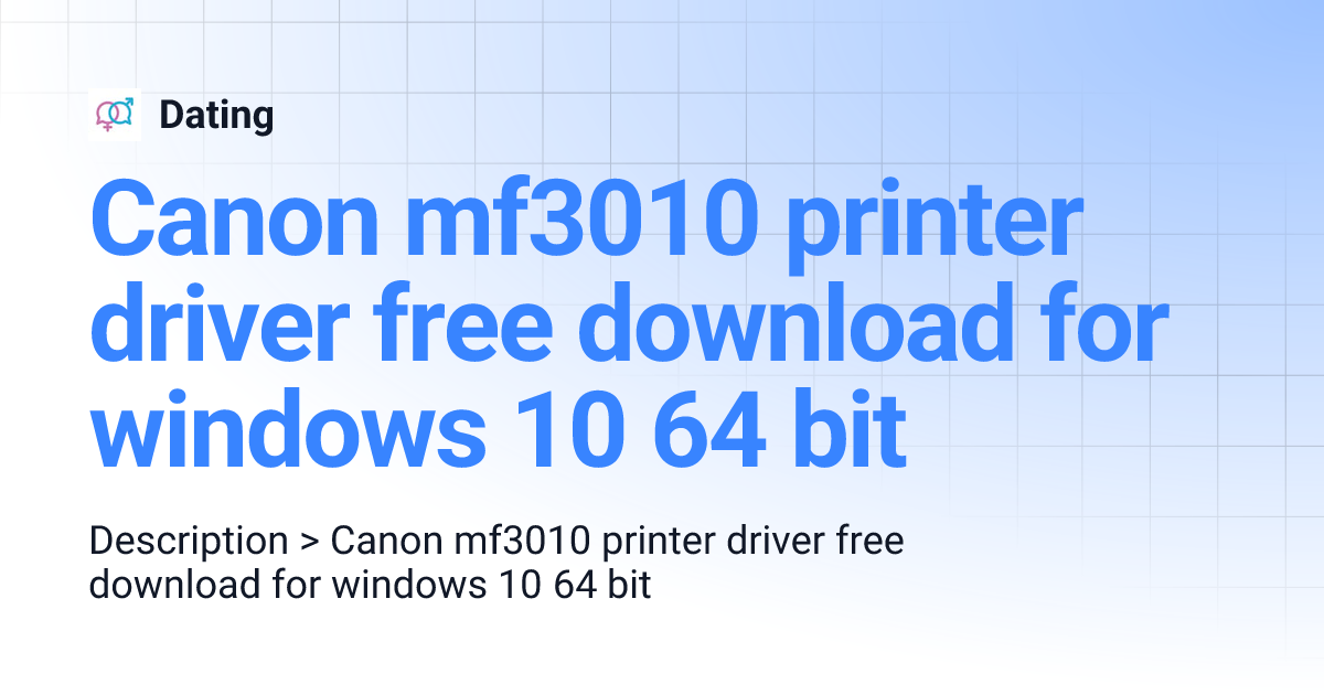 Canon mf3010 printer driver free download for windows 10 64 bit Dating