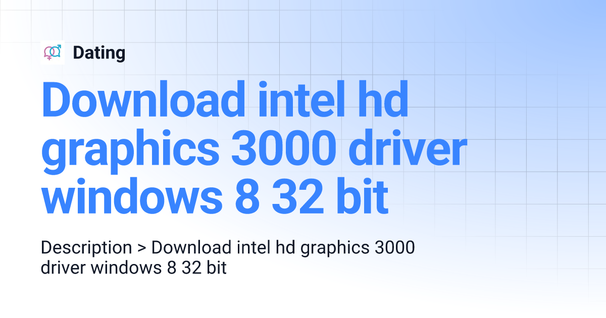 Download intel hd graphics 3000 driver windows 8 32 bit Dating